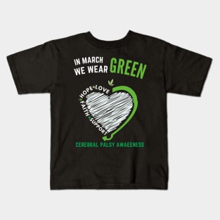 Love Hope Faith March We Wear Green Cerebral Palsy Awareness Kids T-Shirt